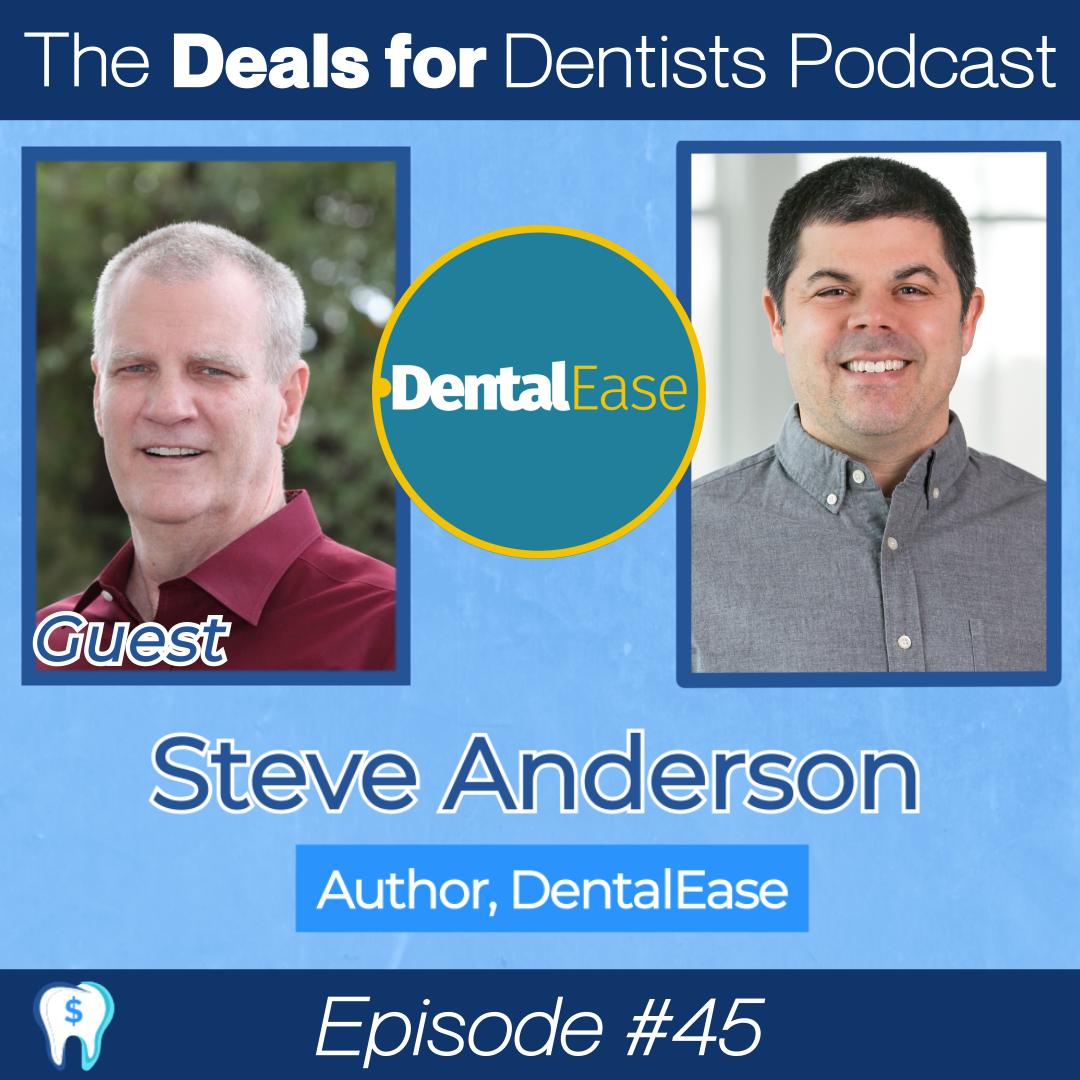 Episode 45 Steve Anderson Author Of Dentalease Dealsfordentists 1608