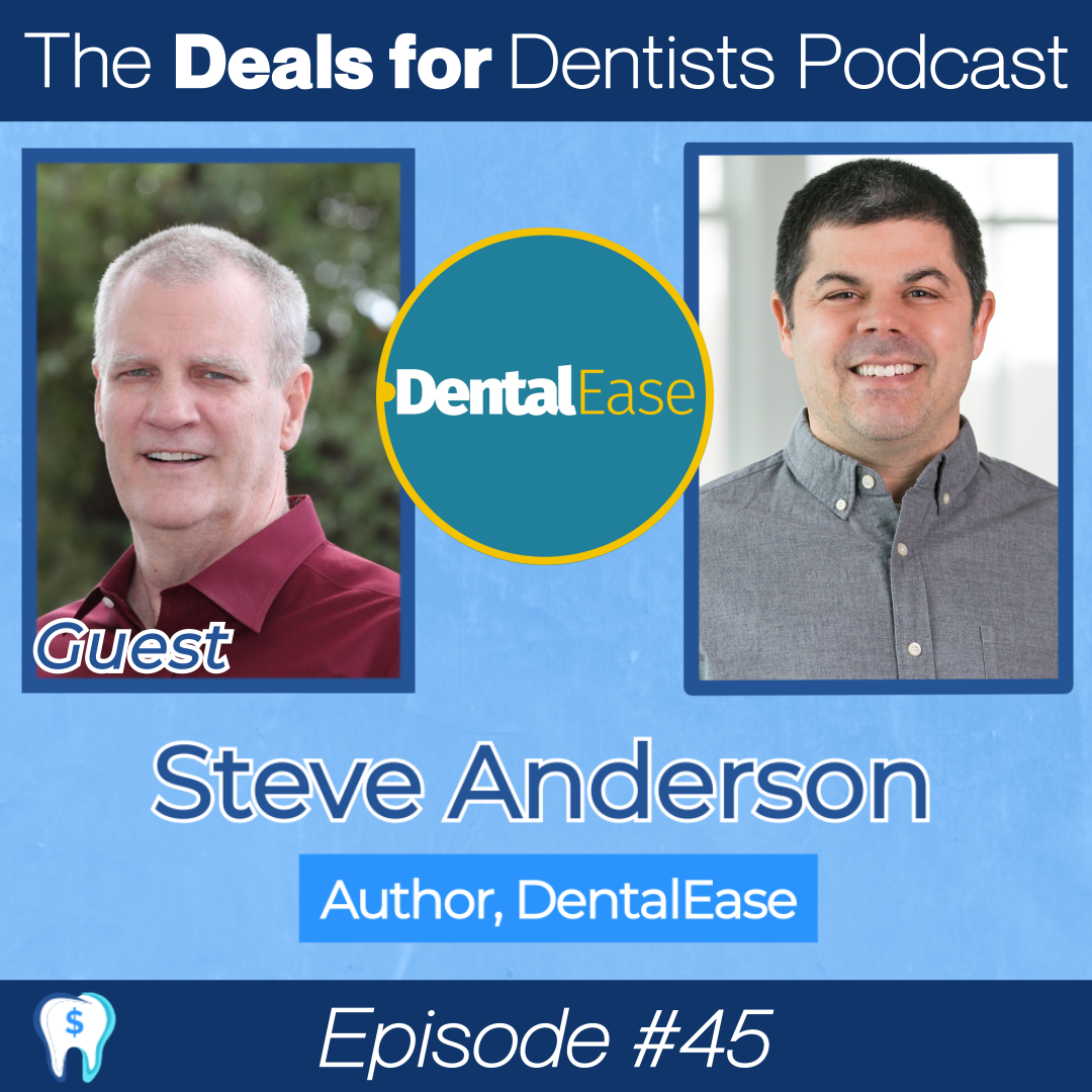 Episode 45 Steve Anderson, Author of DentalEase DealsforDentists